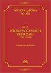 Wielka historia Polski Tom 6 Polska w czasach przełomu (1764-1815) w sklepie internetowym Wieszcz.pl