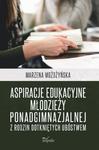 Aspiracje edukacyjne młodzieży ponadgimnazjalnej z rodzin dotkniętych ubóstwem w sklepie internetowym Wieszcz.pl