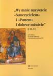 Wy Mnie nazywacie "Nauczycielem" i "Panem" i dobrze mówicie (J 13, 13). Wychowanie w tradycji biblijnej późnożydowskiej i wczesnochrześcijańskiej w sklepie internetowym Wieszcz.pl