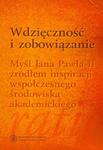 Wdzięczność i zobowiązanie. Myśl Jana Pawła II źródłem inspiracji współczesnego środowiska akademickiego w sklepie internetowym Wieszcz.pl