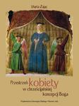 Przestrzeń kobiety w chrześcijańskiej koncepcji Boga Głosy teologów XX-wiecznych a (kon)teksty feminizmu w sklepie internetowym Wieszcz.pl