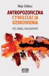 Antropozoficzna cywilizacja uzdrowienia Mit, utopia, rzeczywistość w sklepie internetowym Wieszcz.pl