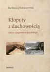 Kłopoty z duchowością Szkice z pogranicza psychologii w sklepie internetowym Wieszcz.pl