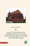 Hale z poligonalnym chórem zintegrowanym w architekturze gotyckiej na terenie Polski w sklepie internetowym Wieszcz.pl