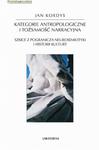 Kategorie antropologiczne i tożsamość narracyjna. Szkice z pogranicza neurosemiotyki i historii kultury w sklepie internetowym Wieszcz.pl