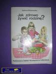 JAK ZDROWO ŻYWIĆ RODZINĘ? - S. Witkowska w sklepie internetowym Wieszcz.pl