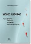 Wobec bliźniego Pojęcia 'postawa', 'tolerancja', 'obojętność' w analizie semantycznej w sklepie internetowym Wieszcz.pl