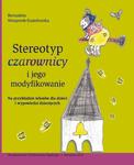 Stereotyp „czarownicy” i jego modyfikowanie Na przykładzie tekstów dla dzieci i wypowiedzi dziecięcych w sklepie internetowym Wieszcz.pl