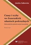 Czasy i tryby we francuskich zdaniach podrzędnych. Wyd. 2. Podręcznik dla studentów języka francuskiego w sklepie internetowym Wieszcz.pl