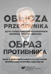 Oblicza przeciwnika Język a rzeczywistość w kategoriach ekspresji, polityki, ideologii w sklepie internetowym Wieszcz.pl