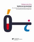 Wybieram gramatykę! Dla cudzoziemców zaawansowanych na poziomie C i dla studentów kierunków filologicznych. Wyd. 3. popr. w sklepie internetowym Wieszcz.pl