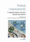 Tradycja i nowoczesność. Z zagadnień języka i literatury Słowian Wschodnich w sklepie internetowym Wieszcz.pl