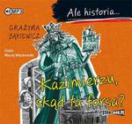 Ale historia... Kazimierzu, skąd ta forsa? w sklepie internetowym Wieszcz.pl