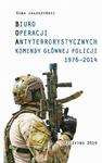 BIURO OPERACJI ANTYTERRORYSTYCZNYCH KOMENDY GŁÓWNEJ POLICJI 1976-2014 w sklepie internetowym Wieszcz.pl