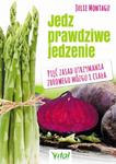 Jedz prawdziwe jedzenie. Pięć zasad utrzymania zdrowego mózgu i ciała w sklepie internetowym Wieszcz.pl