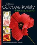 Cukrowe kwiaty dla początkujących Modelowanie kwiatów krok po kroku w sklepie internetowym Wieszcz.pl