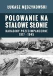 Polowanie na stalowe słonie. Karabiny przeciwpancerne 1917 – 1945 w sklepie internetowym Wieszcz.pl