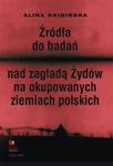 Źródła do badań nad zagładą Żydów na okupowanych ziemiach polskich Przewodnik archiwalno-bibliograficzny. w sklepie internetowym Wieszcz.pl