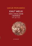 Knut Wielki. Król Anglii, Danii i Norwegii (ok. 995-1035) w sklepie internetowym Wieszcz.pl