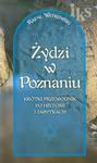 Żydzi w Poznaniu Krótki przewodnik po historii i zabytkach wersja polska w sklepie internetowym Wieszcz.pl