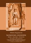 Słowianie Zachodni: dzieje, obyczaje, wierzenia, tom drugi, część pierwsza: Dzieje Słowiańszczyzny północno-zachodniej do połowy XIII wieku. Przegląd etnograficzny w epoce od VI do XII wieku w sklepie internetowym Wieszcz.pl