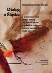 Dialog o Śląsku O (nie)zmienności obrazu krainy i jej mieszkańców w polskich syntezach dziejów narodowych epoki zaborów (studium historiograficzne) w sklepie internetowym Wieszcz.pl