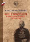 Biskup negocjator Zygmunt Choromański (1892-1968). Biografia niepolityczna? w sklepie internetowym Wieszcz.pl