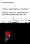 Naprawa czy zniszczenie demokracji? Tendencje autorytarne i profaszystowskie w polskiej myśli politycznej 1921-1935 w sklepie internetowym Wieszcz.pl