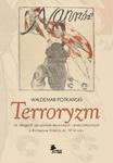 Terroryzm na usługach ugrupowań lewicowych i anarchistycznych w Królestwie Polskim do 1914 roku w sklepie internetowym Wieszcz.pl