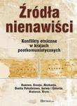 Źródła nienawiści Konflikty etniczne w krajach postkomunistycznych w sklepie internetowym Wieszcz.pl