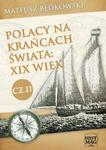 Polacy na krańcach świata: XIX wiek. Część II w sklepie internetowym Wieszcz.pl