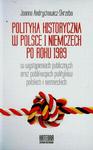 Polityka historyczna w Polsce i Niemczech po roku 1989 w wystąpieniach publicznych oraz publikacjach polityków polskich i niemieckich w sklepie internetowym Wieszcz.pl