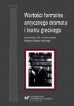 Wartości formalne antycznego dramatu i teatru greckiego Konferencja w 50. rocznicę śmierci Profesora Stefana Srebrnego. Materiały z Konferencji Naukowej zorganizowanej w dniu 17 października 2012 w sklepie internetowym Wieszcz.pl