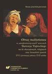 Obraz małżeństwa w „antyfeministycznych” utworach Bartosza Paprockiego na tle obyczajowych, religijnych oraz literackich zjawisk XVI i pierwszej połowy XVII wieku w sklepie internetowym Wieszcz.pl