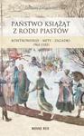 Państwo książąt z rodu Piastów. Kontrowersje – mity – zagadki (963-1102) w sklepie internetowym Wieszcz.pl