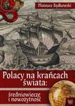 Polacy na krańcach świata: średniowiecze i nowożytność w sklepie internetowym Wieszcz.pl