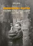 Humanitaryzm i polityka. Pomoc UNRRA dla Polski i polskich uchodźców w latach 1944-1947 w sklepie internetowym Wieszcz.pl