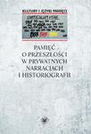 Pamięć o przeszłości w prywatnych narracjach i historiografii w sklepie internetowym Wieszcz.pl