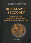 Bolesław II Szczodry Tragiczne losy wielkiego wojownika 1040/1042 - 2/3 IV 1081 albo 1082 w sklepie internetowym Wieszcz.pl