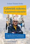 Człowiek sukcesu w państwie sukcesów. Biografia Marcela Goldmana krakowianina w Tel Awiwie w sklepie internetowym Wieszcz.pl