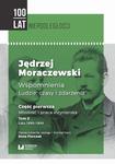 Jędrzej Moraczewski Wspomnienia Ludzie czasy i zdarzenia Część pierwsza. Młodość i praca inżynierska. Tom 2. Lata 1895–1900 w sklepie internetowym Wieszcz.pl