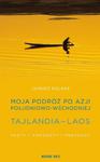 Moja podróż po Azji Południowo-Wschodniej. Tajlandia - Laos. w sklepie internetowym Wieszcz.pl