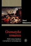 Gramatyka romansu. Polski romans barokowy w perspektywie narratologicznej w sklepie internetowym Wieszcz.pl