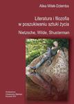 Literatura i filozofia w poszukiwaniu sztuki życia: Nietzsche, Wilde, Shusterman w sklepie internetowym Wieszcz.pl