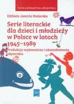 Serie literackie dla dzieci i młodzieży w Polsce w latach 1945-1989 Produkcja wydawnicza i ukształtowanie edytorskie w sklepie internetowym Wieszcz.pl