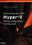 Windows Server 2012 Hyper-V Podręcznik instalacji i konfiguracji w sklepie internetowym Wieszcz.pl