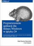 Programowanie aplikacji dla Sklepu Windows w C# Projektowanie innowacyjnych aplikacji sklepu Windows przy użyciu WinRT, XAML i C# w sklepie internetowym Wieszcz.pl