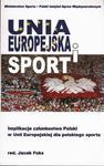 Unia Europejska i sport Implikacje członkostwa Polski w Unii Europejskiej dla polskiego sportu w sklepie internetowym Wieszcz.pl