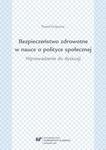 Bezpieczeństwo zdrowotne w nauce i polityce społecznej. Wprowadzenie do dyskusji w sklepie internetowym Wieszcz.pl