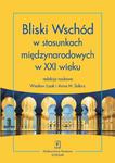 Bliski Wschód w stosunkach międzynarodowych w XXI wieku w sklepie internetowym Wieszcz.pl